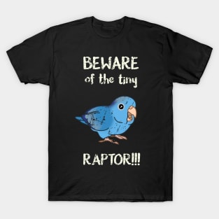 Beware of the tiny Raptor Blue-pied Parrotlet T-Shirt